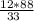 \frac{12*88}{33\\}