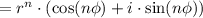 = r^n\cdot (\cos(n\phi) + i\cdot \sin(n\phi) )