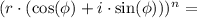 (r\cdot (\cos(\phi) + i\cdot \sin(\phi) ) )^n =