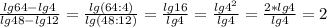 \frac{lg64-lg4}{lg48-lg12}= \frac{lg(64:4)}{lg(48:12)}= \frac{lg16}{lg4}= \frac{lg4^2}{lg4}= \frac{2*lg4}{lg4}=2