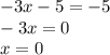 -3x-5=-5\\-3x=0\\x = 0