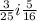 \frac{3}{25} i \frac{5}{16}