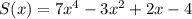 S(x)=7x^{4}-3x^{2} +2x-4