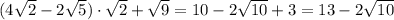 (4\sqrt2-2\sqrt5)\cdot\sqrt2+\sqrt9 = 10-2\sqrt{10} + 3 = 13-2\sqrt{10}