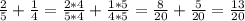 \frac{2}{5}+\frac{1}{4} = \frac{2*4}{5*4}+ \frac{1*5}{4*5} =\frac{8}{20}+ \frac{5}{20} =\frac{13}{20}