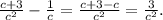 \frac{c+3}{c^2}-\frac{1}{c} =\frac{c+3-c}{c^2}=\frac{3}{c^2}.