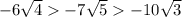 - 6 \sqrt{4} - 7 \sqrt{5} - 10 \sqrt{3}