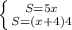 \left \{ {{S=5x} \atop {S=(x+4)4}} \right.