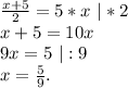 \frac{x+5}{2}=5*x\ |*2\\ x+5=10x\\9x=5\ |:9\\x=\frac{5}{9}.