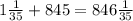 1 \frac{1}{35} + 845 = 846 \frac{1}{35}