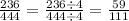 \frac{236}{444} = \frac{236 \div 4}{444 \div 4} = \frac{59}{111}