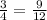 \frac{3}{4} = \frac{9}{12}