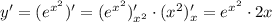 y'=(e^{x^2})'=(e^{x^2})'_{x^{2}}\cdot (x^2)'_x=e^{x^2}\cdot2x