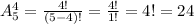 A^{4} _{5} = \frac{4!}{(5 - 4)!} = \frac{4!}{1!} = 4! = 24