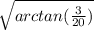 \sqrt{arctan( \frac{3}{20}) }