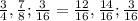 \frac{3}{4},\frac{7}{8};\frac{3}{16} = \frac{12}{16},\frac{14}{16};\frac{3}{16}