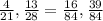 \frac{4}{21},\frac{13}{28} = \frac{16}{84},\frac{39}{84}