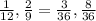 \frac{1}{12},\frac{2}{9} = \frac{3}{36},\frac{8}{36}