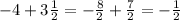 -4 + 3\frac{1}{2} = -\frac{8}{2} + \frac{7}{2} = -\frac{1}{2}