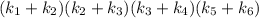 (k_{1}+k_{2})(k_{2}+k_{3})(k_{3}+k_{4})(k_{5}+k_{6})