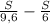 \frac{S}{9,6} - \frac{S}{6}