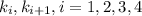 k_{i},k_{i+1} ,i=1,2,3,4