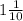 1 \frac{1}{10}