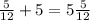 \frac{5}{12} + 5 = 5 \frac{5}{12}