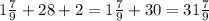 1 \frac{7}{9} + 28 + 2 = 1 \frac{7}{9} + 30 = 31 \frac{7}{9}