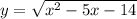 y = \sqrt{ {x}^{2} - 5x - 14 }