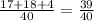 \frac{17 + 18 + 4}{40} = \frac{39}{40}