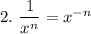 2. ~ \dfrac{1}{x^{n}} = x^{-n}