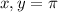 x,y=\pi