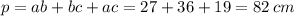 p = ab + bc + ac = 27 + 36 + 19 = 82 \: cm