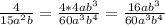 \frac{4}{15a^{2}b} =\frac{4*4ab^{3}}{60a^{3}b^{4}} =\frac{16ab^{3}}{60a^{3}b^{4}}