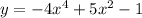 y=-4x^4+5x^2-1