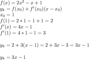 f(x)=2x^2-x+1\\y_k=f(x_0)+f'(x_0)(x-x_0)\\x_0=1\\f(1)=2*1-1+1=2\\f'(x)=4x-1\\f'(1)=4*1-1=3\\\\y_k=2+3(x-1)=2+3x-3=3x-1\\\\y_k=3x-1