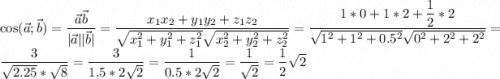 \cos (\vec a;\vec b)=\dfrac{\vec a\vec b}{|\vec a||\vec b|}=\dfrac{x_1x_2+y_1y_2+z_1z_2}{\sqrt{x_1^2+y_1^2+z_1^2}\sqrt{x_2^2+y_2^2+z_2^2}}=\dfrac{1*0+1*2+\dfrac12*2}{\sqrt{1^2+1^2+0.5^2}\sqrt{0^2+2^2+2^2}}=\dfrac{3}{\sqrt{2.25}*\sqrt{8}}=\dfrac{3}{1.5*2\sqrt2}=\dfrac{1}{0.5*2\sqrt2}=\dfrac1{\sqrt2}=\dfrac12\sqrt2