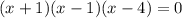 (x+1)(x-1)(x-4) = 0