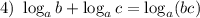 4) ~ \log_{a}b + \log_{a}c = \log_{a}(bc)