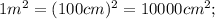 1m^{2}=(100cm)^{2}=10000 cm^{2};