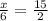 \frac{x}{6} = \frac{15}{2}