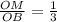 \frac{OM}{OB} =\frac{1}{3}