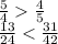 \frac{5}{4} \frac{4}{5} \\ \frac{13}{24} < \frac{31}{42}