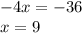 - 4x = - 36 \\ x = 9