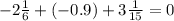 - 2 \frac{1}{6} + ( - 0.9) + 3 \frac{1}{15} = 0