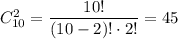 C^{2}_{10} = \dfrac{10!}{(10-2)! \cdot 2!} = 45