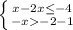 \left \{ {{x-2x\leq -4} \atop {-x-2-1}} \right.