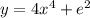 y = 4 {x}^{4} + e ^{2}