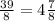 \frac{39}{8} = 4\frac{7}{8}